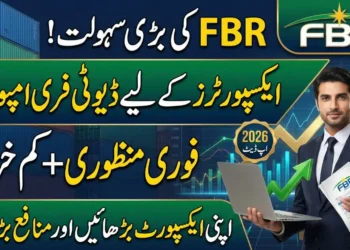 FBR Export Scheme 2026: Easy Approvals, Duty-Free Imports